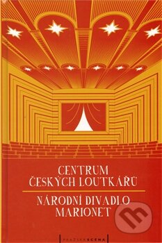Kniha: Centrum českých loutkářů / Národní divadlo marionet (Pražská scéna). Pražská scéna, 2012 Kniha: Centrum českých loutkářů / Národní divadlo marionet (Pražská scéna). Pražská scéna, 2012