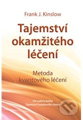 Tajemství okamžitého léčení - Frank J. Kinslow, ANAG, 2012