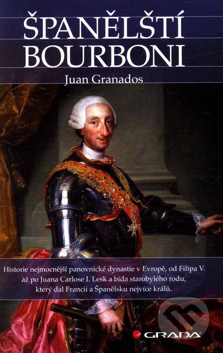 Kniha: Španělští Bourboni (Juan Granados). Grada, 2012 Kniha: Španělští Bourboni (Juan Granados). Grada, 2012