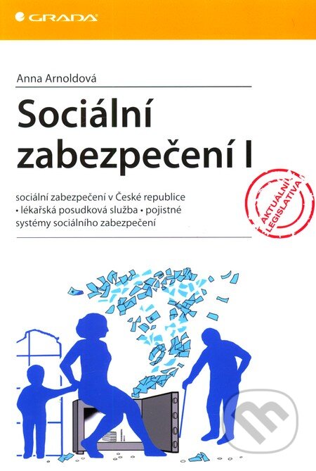 Kniha: Sociální zabezpečení I (Anna Arnoldová). Grada, 2012 Kniha: Sociální zabezpečení I (Anna Arnoldová). Grada, 2012