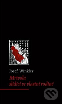 Kniha: Mrtvola slídící ve vlastní rodině (Josef Winkler). Archa, 2012 Kniha: Mrtvola slídící ve vlastní rodině (Josef Winkler). Archa, 2012