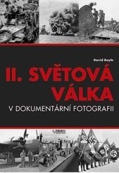 Kniha: II. světová válka (David Boyle). Rebo, 2012 Kniha: II. světová válka (David Boyle). Rebo, 2012