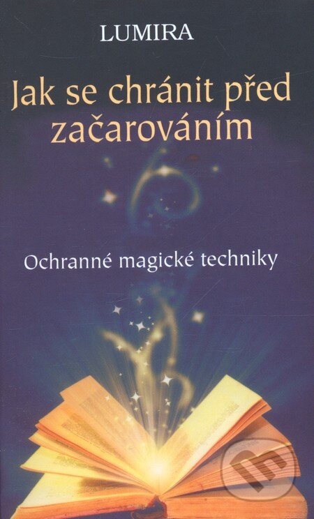 Kniha: Jak se chránit před začarováním (Lumira). Fontána, 2012 Kniha: Jak se chránit před začarováním (Lumira). Fontána, 2012