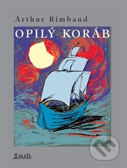 Kniha: Opilý koráb (Arthur Rimbaud). Maťa, 2012 Kniha: Opilý koráb (Arthur Rimbaud). Maťa, 2012