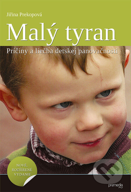 Kniha: Malý tyran (Jiřina Prekopová). Premedia, 2012 Kniha: Malý tyran (Jiřina Prekopová). Premedia, 2012