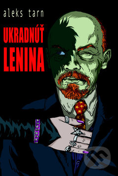 Kniha: Ukradnúť Lenina (Aleks Tarn). Marenčin PT, 2012 Kniha: Ukradnúť Lenina (Aleks Tarn). Marenčin PT, 2012