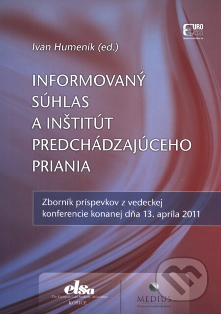 Kniha: Informovaný súhlas a inštitút predchádzajúceho priania (Eurokódex). Eurokódex, 2012 Kniha: Informovaný súhlas a inštitút predchádzajúceho priania (Eurokódex). Eurokódex, 2012