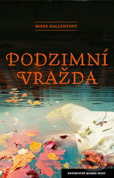 Kniha: Podzimní vražda (Mons Kallentoft). Host, 2012 Kniha: Podzimní vražda (Mons Kallentoft). Host, 2012