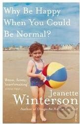 Kniha: Why Be Happy When You Could Be Normal? (Jeanette Winterson). Vintage, 2012 Kniha: Why Be Happy When You Could Be Normal? (Jeanette Winterson). Vintage, 2012