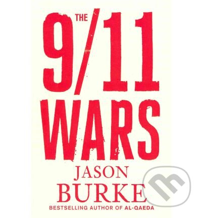Kniha: 9/11 Wars (Jason Burke). Penguin Books, 2012 Kniha: 9/11 Wars (Jason Burke). Penguin Books, 2012