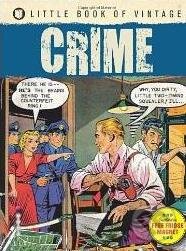 Kniha: The Little Book of Vintage - Crime (Tim Pilcher). Ilex, 2012 Kniha: The Little Book of Vintage - Crime (Tim Pilcher). Ilex, 2012
