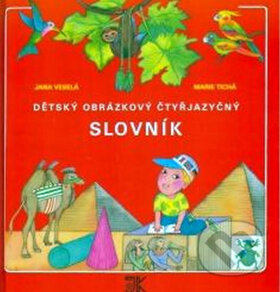 Kniha: Dětský obrázkový čtyřjazyčný slovník (Jana Veselá a Marie Tichá). KRIGL, 2012 Kniha: Dětský obrázkový čtyřjazyčný slovník (Jana Veselá a Marie Tichá). KRIGL, 2012