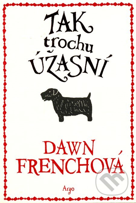 Kniha: Tak trochu úžasní (Dawn French). Argo, 2012 Kniha: Tak trochu úžasní (Dawn French). Argo, 2012