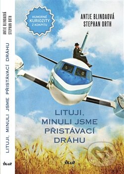 Kniha: Lituji, minuli jsme přistávací dráhu (Stephan Orth a Antje Blindaová). Ikar CZ, 2012 Kniha: Lituji, minuli jsme přistávací dráhu (Stephan Orth a Antje Blindaová). Ikar CZ, 2012