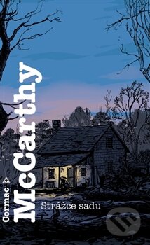 Kniha: Strážce sadu (Cormac McCarthy). Argo, 2012 Kniha: Strážce sadu (Cormac McCarthy). Argo, 2012