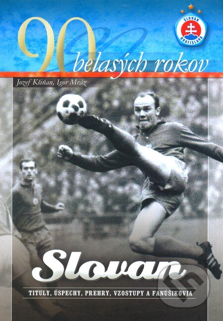 Kniha: 90 belasých rokov (Igor Mráz a Jozef Kšiňan). SPN - Mladé letá, 2012 Kniha: 90 belasých rokov (Igor Mráz a Jozef Kšiňan). SPN - Mladé letá, 2012