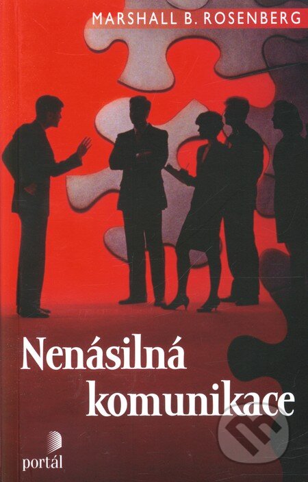 Kniha: Nenásilná komunikace (Marshall B. Rosenberg). Portál, 2012 Kniha: Nenásilná komunikace (Marshall B. Rosenberg). Portál, 2012