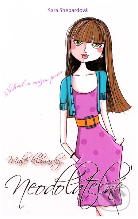 Kniha: Malé klamárky 3: Neodolateľné (Sara Shepard). Slovenské pedagogické nakladateľstvo - Mladé letá, 2012 Kniha: Malé klamárky 3: Neodolateľné (Sara Shepard). Slovenské pedagogické nakladateľstvo - Mladé letá, 2012