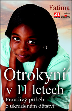 Kniha: Otrokyní v 11 letech (Fatima). Alpress, 2012 Kniha: Otrokyní v 11 letech (Fatima). Alpress, 2012