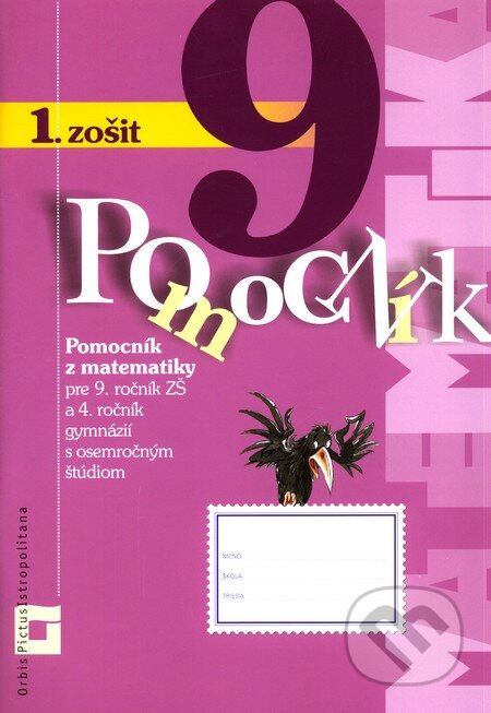 Kniha: Pomocník z matematiky pre 9. ročník základných škôl a 4. ročník gymnázií s osemročným štúdiom (1. zošit) (Peter Bero a Zuzana Berová). Orbis Pictus Istropolitana Kniha: Pomocník z matematiky pre 9. ročník základných škôl a 4. ročník gymnázií s osemročným štúdiom (1. zošit) (Peter Bero a Zuzana Berová). Orbis Pictus Istropolitana