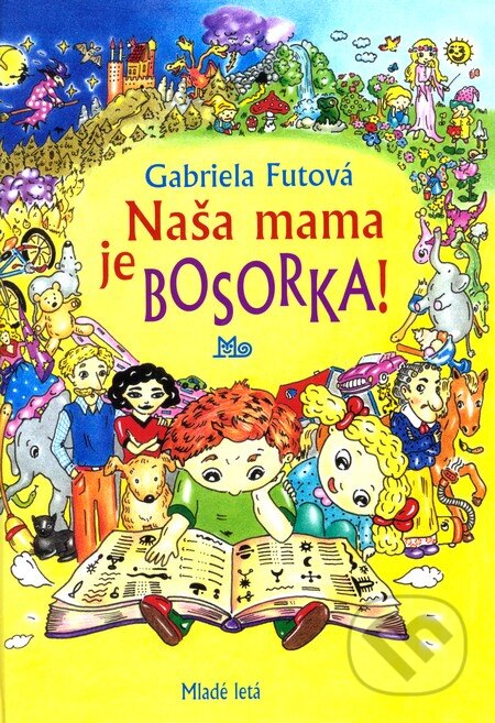 Kniha: Naša mama je bosorka (Gabriela Futová). Slovenské pedagogické nakladateľstvo - Mladé letá, 2012 Kniha: Naša mama je bosorka (Gabriela Futová). Slovenské pedagogické nakladateľstvo - Mladé letá, 2012