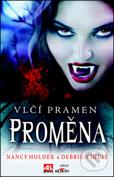 Kniha: Vlčí pramen: Proměna (Debbie Viguié a Nancy Holden). Alpress, 2012 Kniha: Vlčí pramen: Proměna (Debbie Viguié a Nancy Holden). Alpress, 2012