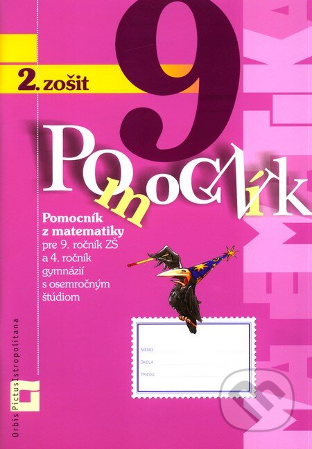 Kniha: Pomocník z matematiky pre 9. ročník základných škôl a 4. ročník gymnázií s osemročným štúdiom (2. zošit) (Peter Bero a Zuzana Berová). Orbis Pictus Istropolitana Kniha: Pomocník z matematiky pre 9. ročník základných škôl a 4. ročník gymnázií s osemročným štúdiom (2. zošit) (Peter Bero a Zuzana Berová). Orbis Pictus Istropolitana