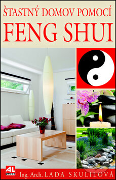 Kniha: Šťastný domov pomocí Feng Shui (Lada Skulilová). Alpress, 2012 Kniha: Šťastný domov pomocí Feng Shui (Lada Skulilová). Alpress, 2012