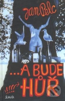 Kniha: ... a bude hůř (Jan Pelc). Maťa, 2007 Kniha: ... a bude hůř (Jan Pelc). Maťa, 2007