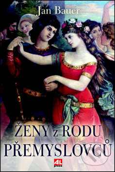 Kniha: Ženy z rodu Přemyslovců (Jan Bauer). Alpress, 2012 Kniha: Ženy z rodu Přemyslovců (Jan Bauer). Alpress, 2012