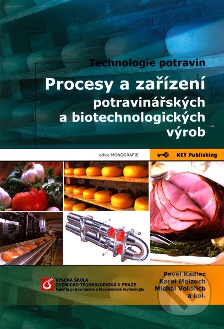 Kniha: Procesy a zařízení potravinářských a biotechnologických výrob (Key publishing). Key publishing, 2012 Kniha: Procesy a zařízení potravinářských a biotechnologických výrob (Key publishing). Key publishing, 2012
