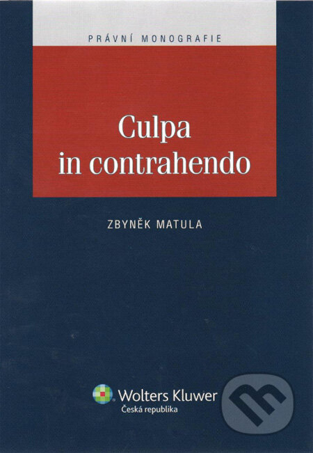 Kniha: Culpa in contrahendo (Zbyněk Matula). Wolters Kluwer, 2012 Kniha: Culpa in contrahendo (Zbyněk Matula). Wolters Kluwer, 2012