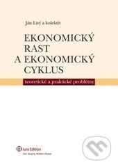 Ekonomický rast a ekonomický cyklus - Ján Lisý a kolektív, Wolters Kluwer (Iura Edition), 2011