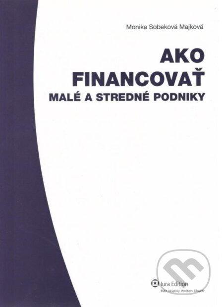 Kniha: Ako financovať malé a stredné podniky (Monika Sobeková Majková). Wolters Kluwer (Iura Edition), 2011 Kniha: Ako financovať malé a stredné podniky (Monika Sobeková Majková). Wolters Kluwer (Iura Edition), 2011