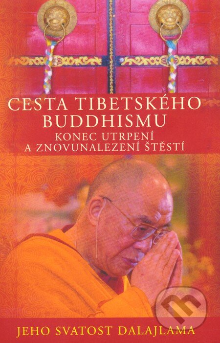 Kniha: Cesta tibetského buddhismu (Dalajláma). Pragma, 2012 Kniha: Cesta tibetského buddhismu (Dalajláma). Pragma, 2012