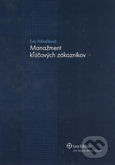 Kniha: Manažment kľúčových zákazníkov (Eva Poliačiková). Wolters Kluwer (Iura Edition), 2012 Kniha: Manažment kľúčových zákazníkov (Eva Poliačiková). Wolters Kluwer (Iura Edition), 2012