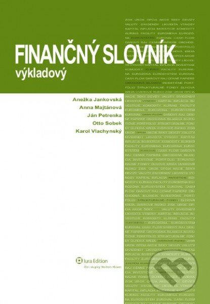 Finančný slovník výkladový - Anežka Jankovská, Anna Majtánová, Ján Peterka, Otto Sobek, Karol Vlachynský, Wolters Kluwer (Iura Edition), 2012