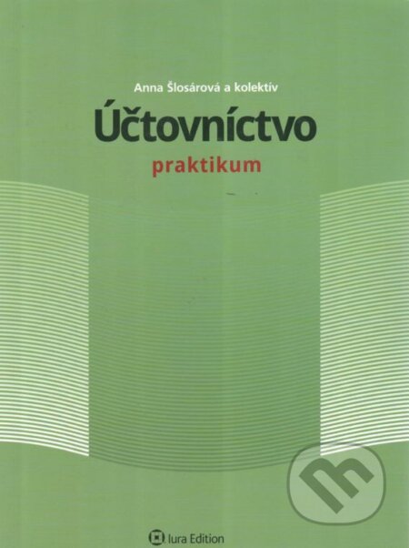 Kniha: Účtovníctvo (Anna Šlosárová a kolektív). Wolters Kluwer (Iura Edition), 2011 Kniha: Účtovníctvo (Anna Šlosárová a kolektív). Wolters Kluwer (Iura Edition), 2011