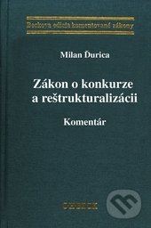 Zákon o konkurze a reštrukturalizácii - Milan Ďurica, C. H. Beck, 2012