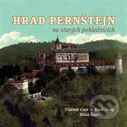 Kniha: Hrad Pernštejn na starých pohlednicích (Karel Černý, Milan Šustr a Vladimír Cisár). Tváře, 2012 Kniha: Hrad Pernštejn na starých pohlednicích (Karel Černý, Milan Šustr a Vladimír Cisár). Tváře, 2012
