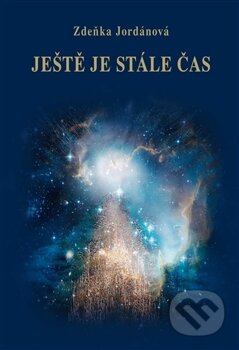 Kniha: Ještě je stále čas (Zdeňka Jordánová). Vodnář, 2012 Kniha: Ještě je stále čas (Zdeňka Jordánová). Vodnář, 2012
