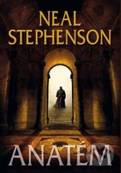 Kniha: Anatém (Neal Stephenson). Talpress, 2012 Kniha: Anatém (Neal Stephenson). Talpress, 2012