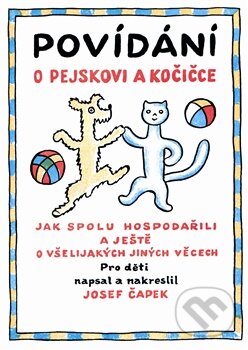 Kniha: Povídání o pejskovi a kočičce (Josef Čapek). Triáda, 2012 Kniha: Povídání o pejskovi a kočičce (Josef Čapek). Triáda, 2012