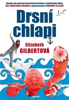 Kniha: Drsní chlapi (Elizabeth Gilbert). Jota, 2012 Kniha: Drsní chlapi (Elizabeth Gilbert). Jota, 2012