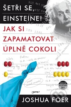 Kniha: Šetři se, Einsteine! (Joshua Foer). Jota, 2012 Kniha: Šetři se, Einsteine! (Joshua Foer). Jota, 2012