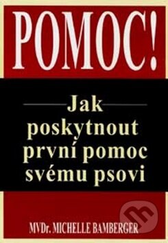 Kniha: Jak poskytnout první pomoc svému psovi (Michelle Bamberger). Pragma Kniha: Jak poskytnout první pomoc svému psovi (Michelle Bamberger). Pragma