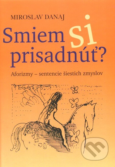 Kniha: Smiem si prisadnúť? (Miroslav Danaj). Vydavateľstvo P + M, 2012 Kniha: Smiem si prisadnúť? (Miroslav Danaj). Vydavateľstvo P + M, 2012