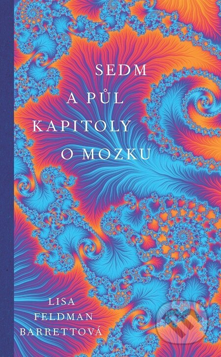 E-kniha: Sedm a půl kapitoly o mozku (Lisa Feldman Barrett). Slovart CZ, 2021 E-kniha: Sedm a půl kapitoly o mozku (Lisa Feldman Barrett). Slovart CZ, 2021