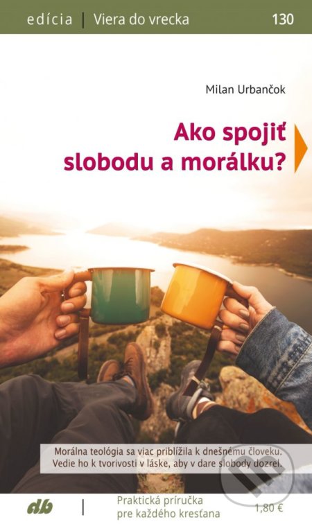 Kniha: Ako spojiť slobodu a morálku? (Milan Urbančok). Don Bosco, 2021 Kniha: Ako spojiť slobodu a morálku? (Milan Urbančok). Don Bosco, 2021