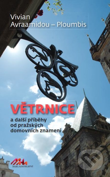 Kniha: Větrnice a další příběhy od pražských domovních znamení (Vivian Avraamidou-Ploumpi). MaHa, 2021 Kniha: Větrnice a další příběhy od pražských domovních znamení (Vivian Avraamidou-Ploumpi). MaHa, 2021